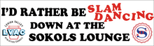 Load image into Gallery viewer, LVAC - I&#39;d Rather Be Slam Dancing at Sokols bumper sticker
